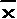 _ x