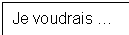�������: Je voudrais �
