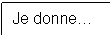 �������: Je donne�