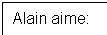 �������: Alain aime: 