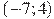 (-7; 4)