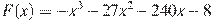 F(x)=-x^3-27x^2-240x-8