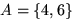 $A=\{4,6\}$