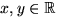 $x,y\in \mathbb {R}$