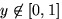 $y\not\in[0,1]$
