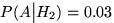 $P(A\big\vert H_2)=0{.}03$