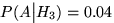 $P(A\big\vert H_3)=0{.}04$