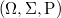 (\Omega, \Sigma, \operatorname{P})