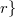 r\}