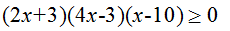 Times New Roman18167772150(2x+3)(4x-3)(x-10)>= 0