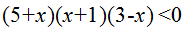 Times New Roman18167772150(5+x)(x+1)(3-x)<0