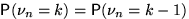 $\mathsf P(\nu_n=k)=\mathsf P(\nu_n=k-1)$