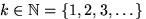$k\in

\mathbb {N}

=\{1,2,3,\ldots\}$