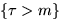 $\{\tau\gt m\}$