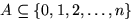 $A\subseteq\{0,1,2,\dots,n\}$