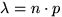 $\lambda=n\cdot p$
