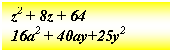 Подпись: z2 + 8z + 64
16a2 + 40ay+25y2