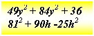 Подпись: 49y2 + 84y2 + 36
812 + 90h -25h2