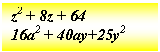 Подпись: z2 + 8z + 64
16a2 + 40ay+25y2