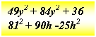 Подпись: 49y2 + 84y2 + 36
812 + 90h -25h2