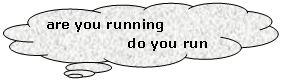 Выноска-облако: are you running
do you run