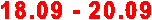 18.09 - 20.09