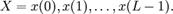 X=x(0), x(1), \dots, x(L-1).\,
