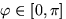 $\varphi\in[0,\pi]$