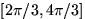 $[2\pi/3,4\pi/3]$