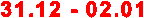 31.12 - 02.01