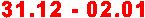31.12 - 02.01