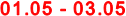 01.05 - 03.05