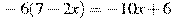 -6(7-2x)=-10x+6