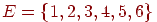 E=\{ 1,2,3,4,5,6\}