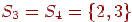 S_{3} =S_{4} =\{ 2,3\}