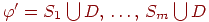 \varphi' =S_{1} \bigcup D\dts S_{m}

\bigcup D