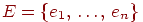 E=\{ e_{1} \dts e_{n} \}