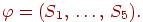 \varphi

=(S_{1} \dts S_{5}).