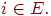 i\in E.
