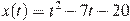 x(t)=t^2 -7t-20