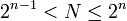 2^{n-1}< N\le 2^n