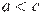 a<c