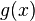 g(x)