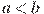 a<b