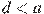 d<a