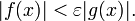 |f(x)| < \varepsilon |g(x)|.
