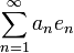 \sum_{n=1}^\infty a_ne_n