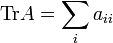 \mathrm{Tr} A = \sum\limits_{i}a_{ii}