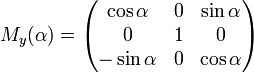 M_y(\alpha) = 

\begin{pmatrix} 

\cos \alpha & 0 & \sin \alpha \\

 0 & 1 & 0 \\

 -\sin \alpha & 0 & \cos \alpha

\end{pmatrix} 

