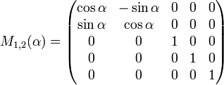 M_{1,2}(\alpha) =

\begin{pmatrix} 

\cos \alpha & -\sin \alpha & 0 & 0 & 0 \\

\sin \alpha & \cos \alpha & 0 & 0 & 0 \\

 0 & 0 & 1 & 0 & 0 \\

 0 & 0 & 0 & 1 & 0 \\

 0 & 0 & 0 & 0 & 1

\end{pmatrix} 

